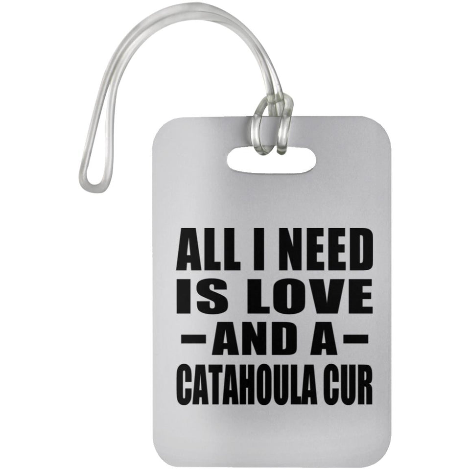 All I Need Is Love And A Catahoula Cur - Luggage Bag Tag
