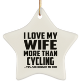 I Love My Wife More Than Cycling - Star Ornament