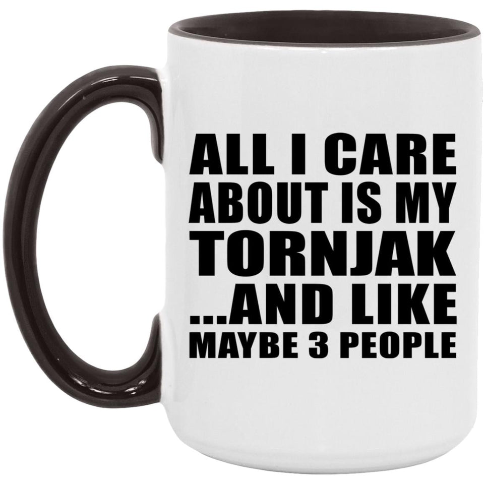 All I Care About Is My Tornjak - 15oz Accent Mug Black