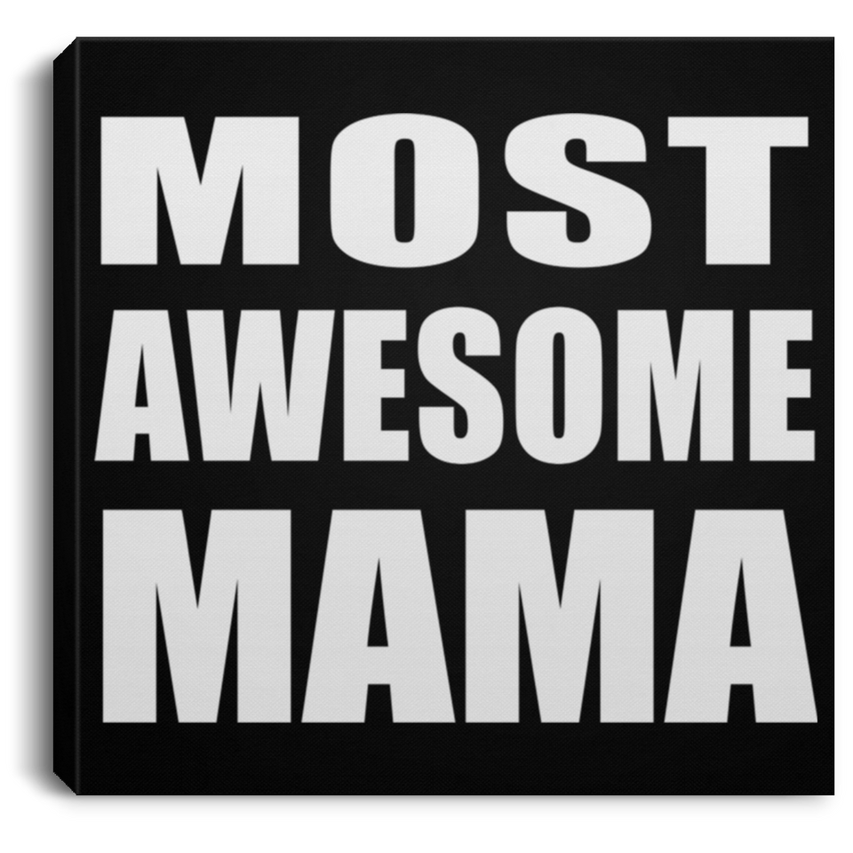 Most Awesome Mama - Canvas Square