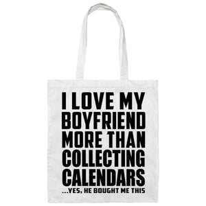 I Love My Boyfriend More Than Collecting Calendars - Tote Bag White