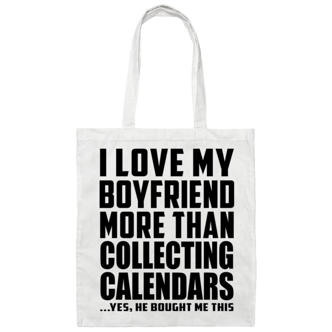 I Love My Boyfriend More Than Collecting Calendars - Tote Bag White
