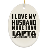 I Love My Husband More Than Lapta - Oval Ornament