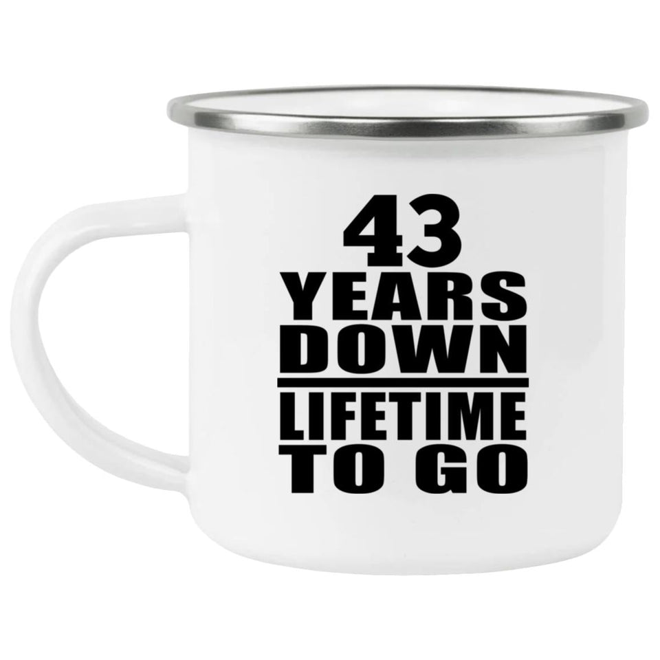 43rd Anniversary 43 Years Down Lifetime To Go - 12oz Camping Mug