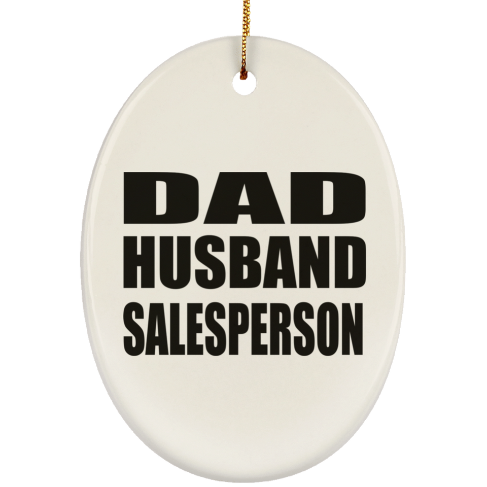 Dad Husband Salesperson - Oval Ornament