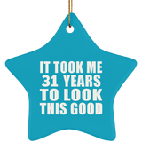 31st Birthday Took Me 31 Years To Look This Good - Star Ornament