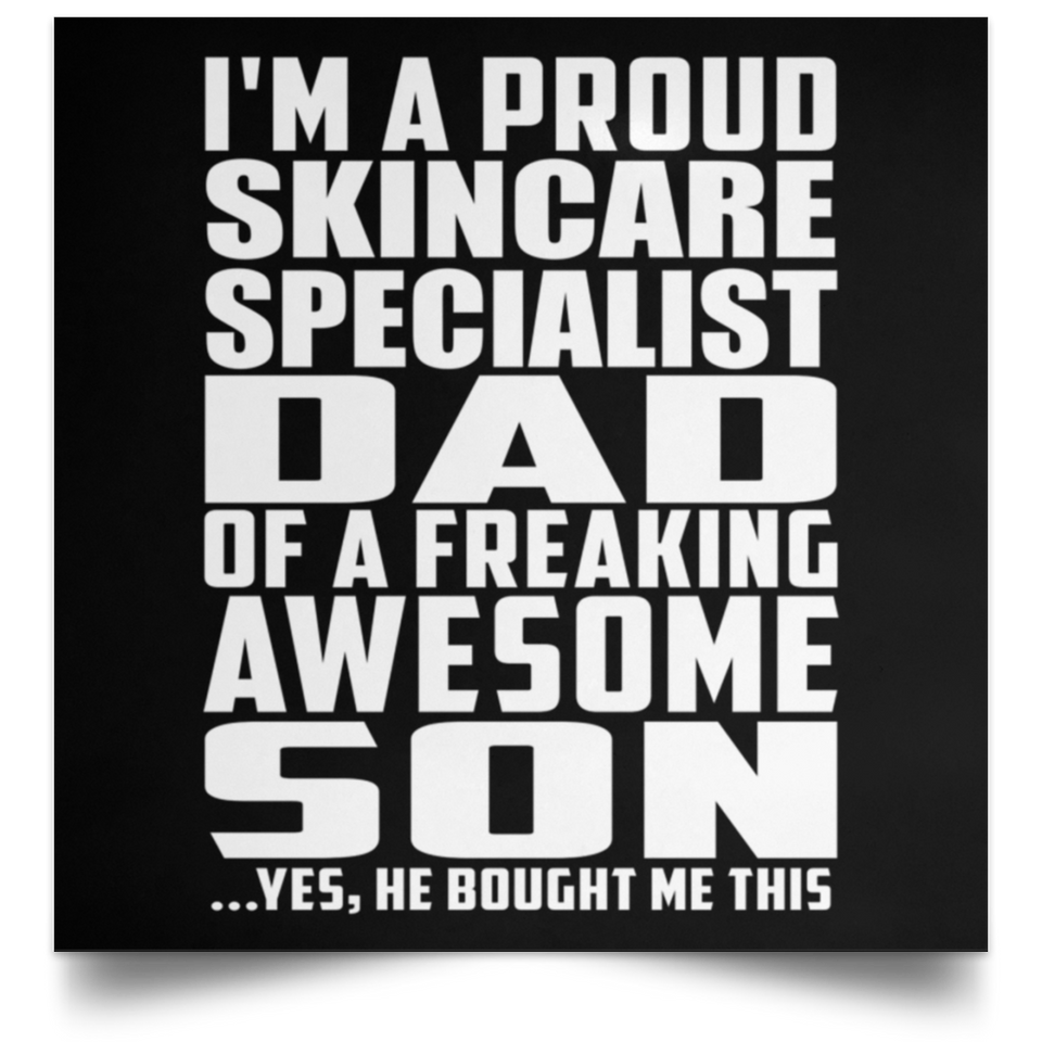 Proud Skincare Specialist Dad Of Awesome Son - Poster Square