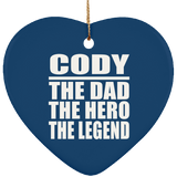 Cody The Dad The Hero The Legend - Heart Ornament