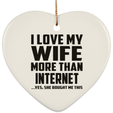 I Love My Wife More Than Internet - Heart Ornament