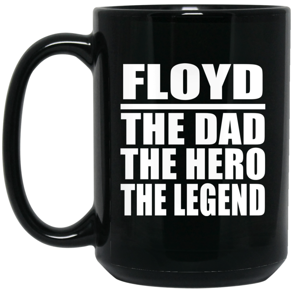 Floyd The Dad The Hero The Legend - 15 Oz Coffee Mug Black
