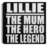 Lillie The Mum The Hero The Legend - Canvas Square