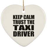 Keep Calm and Trust The Taxi Driver - Heart Ornament