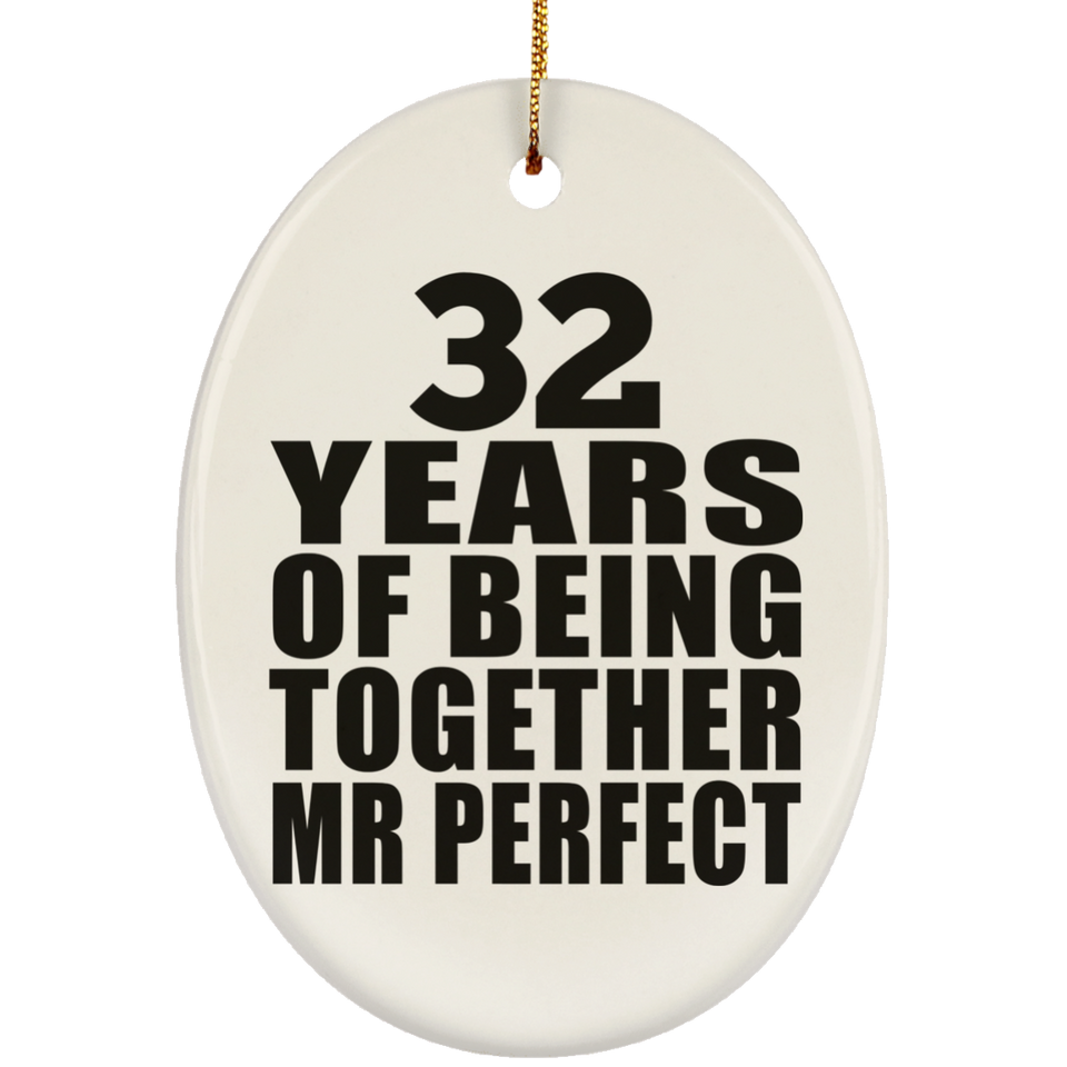 32nd Anniversary 32 Years Of Being Mr Perfect - Oval Ornament
