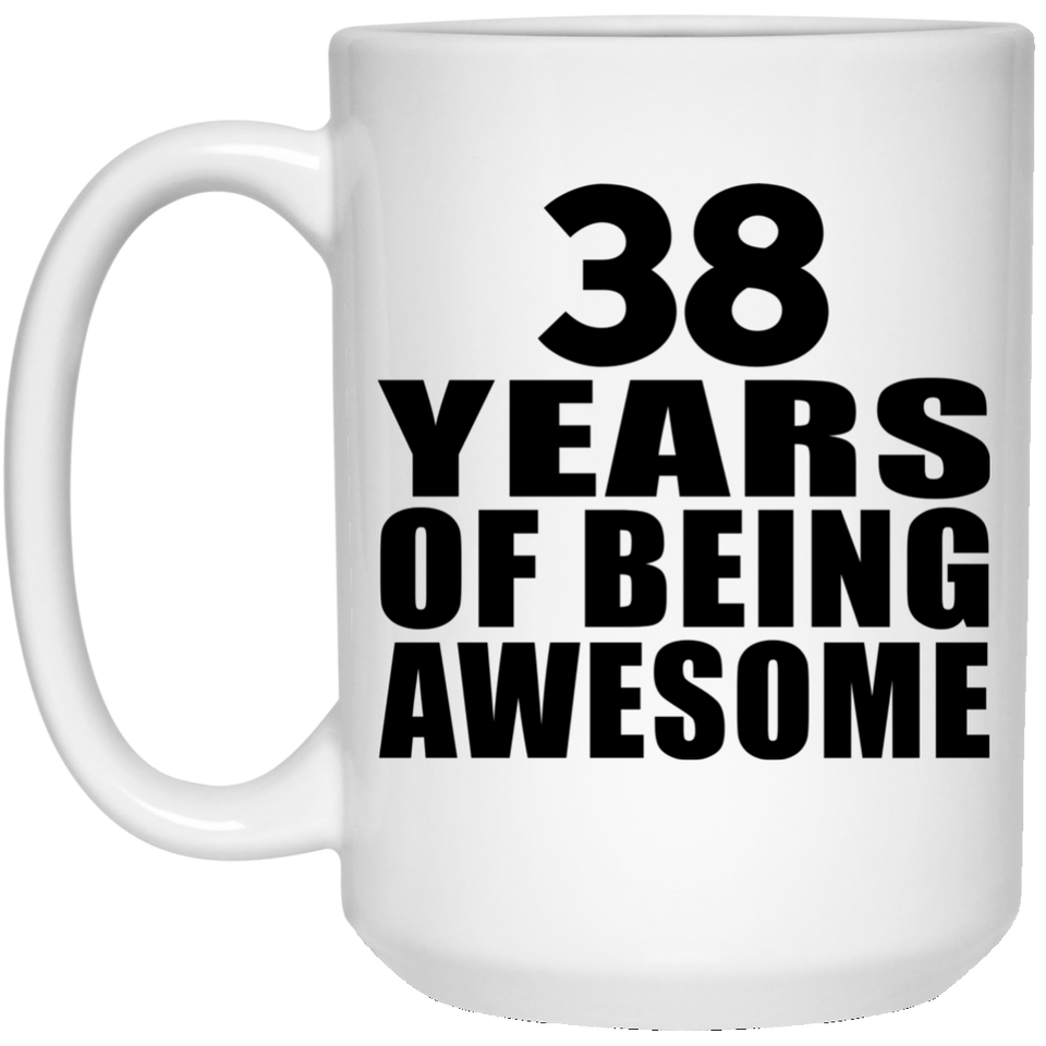 38th Birthday 38 Years Of Being Awesome - 15 Oz Coffee Mug