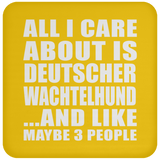 All I Care About Is Deutscher Wachtelhund - Drink Coaster