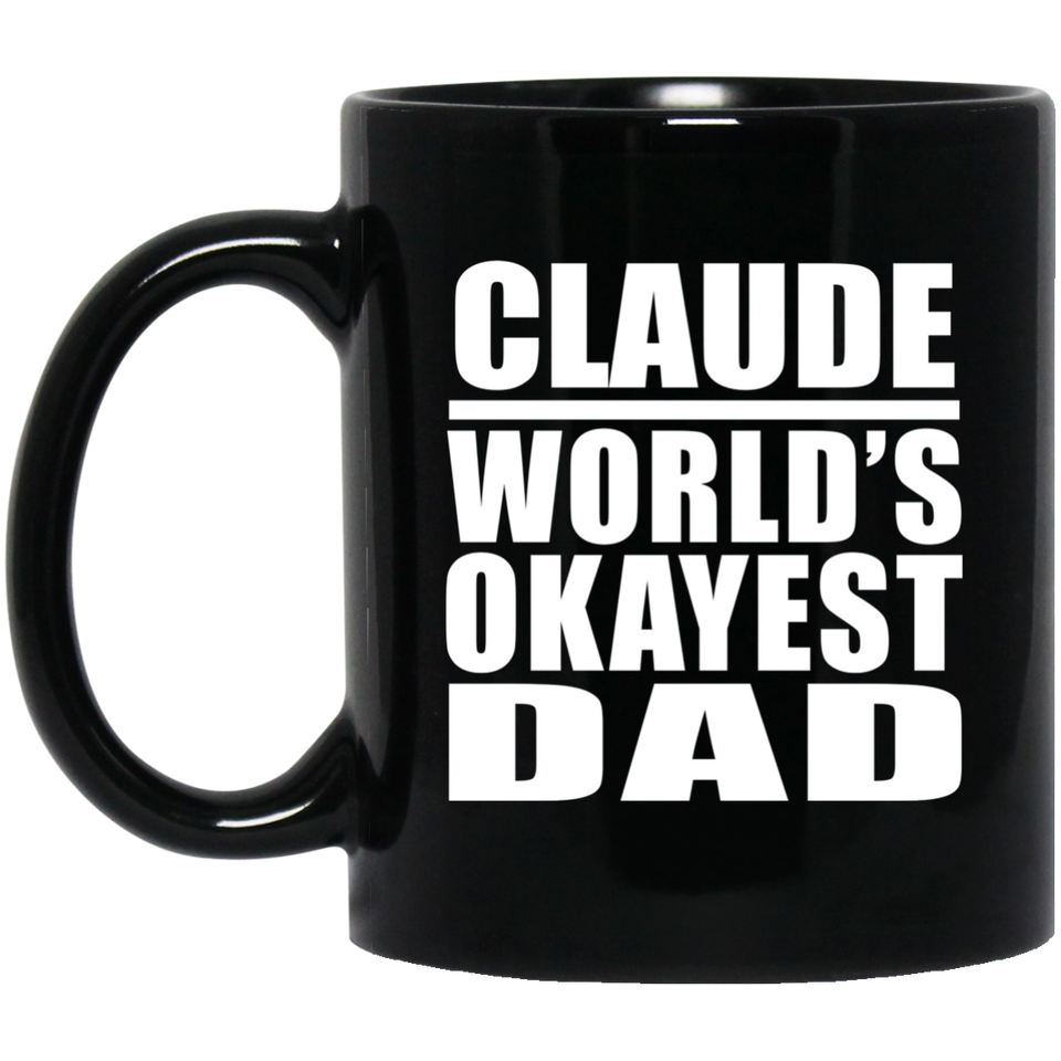 Claude World's Okayest Dad - 11 Oz Coffee Mug Black