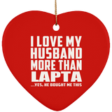 I Love My Husband More Than Lapta - Heart Ornament