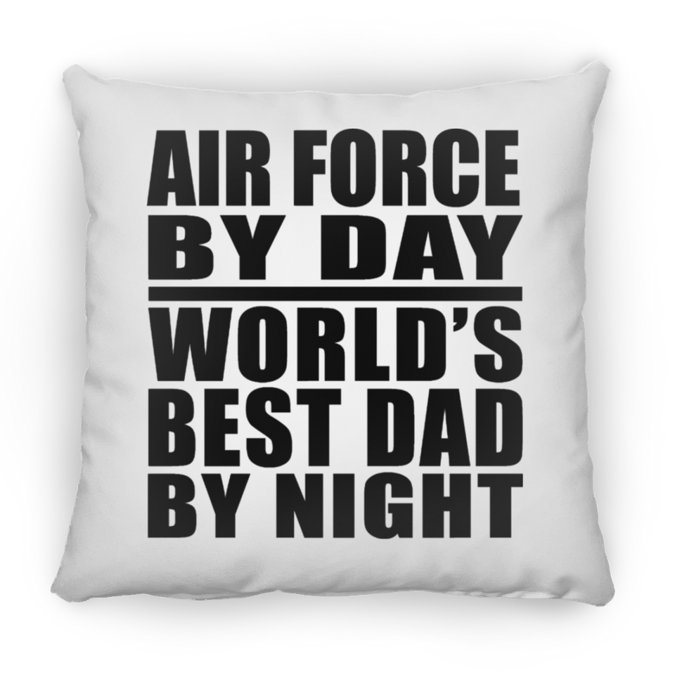 Air Force By Day World's Best Dad By Night - Throw Pillow