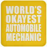 World's Okayest Automobile Mechanic - Drink Coaster