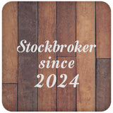 Stockbroker Since 2024 - Drink Coaster E
