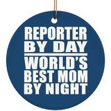 Reporter By Day World's Best Mom By Night - Circle Ornament