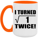 2nd Birthday I Turned Square Root of 1 Twice - 15oz Accent Mug Orange