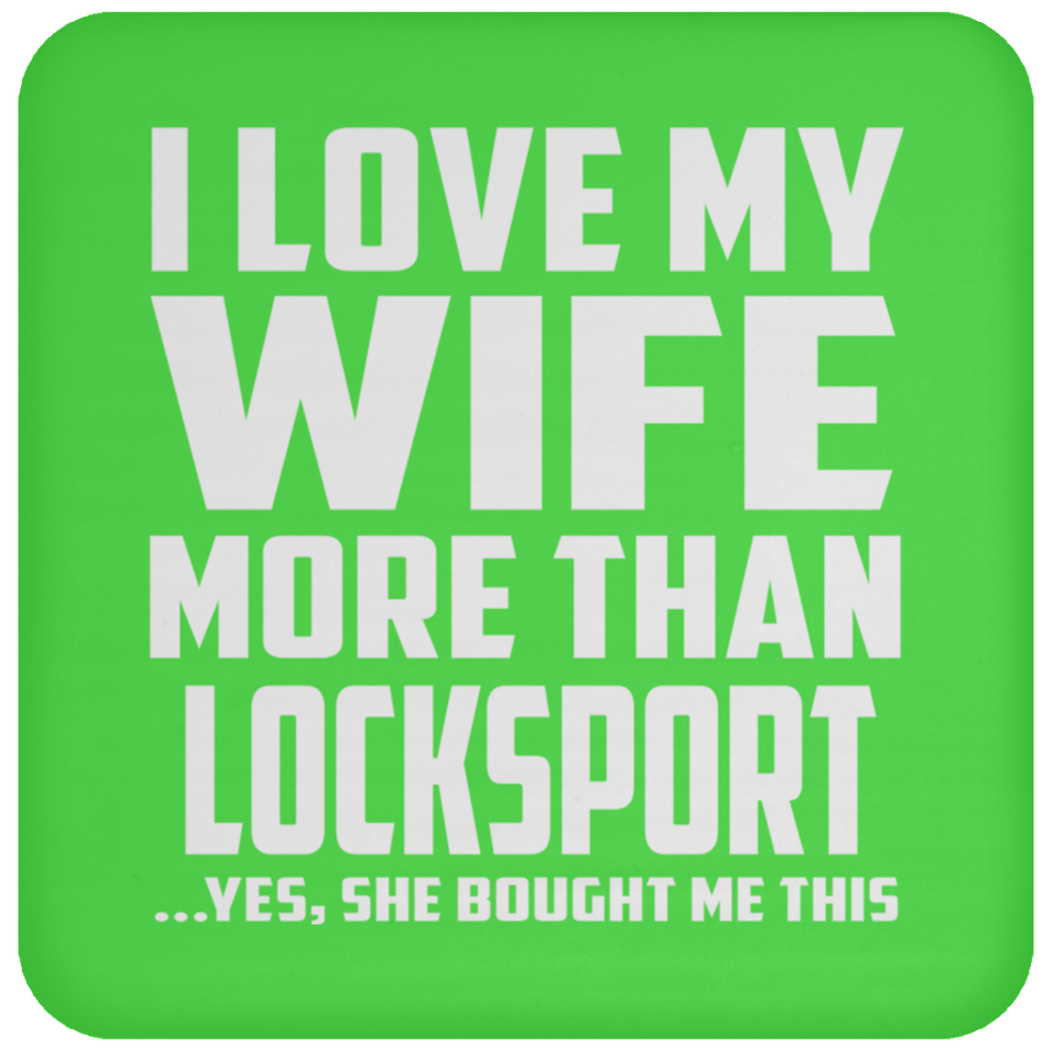 I Love My Wife More Than Locksport - Drink Coaster