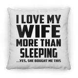 I Love My Wife More Than Sleeping - Throw Pillow