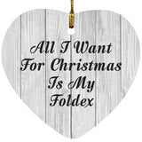 All I Want For Christmas Is My Foldex - Heart Ornament F