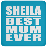 Sheila Best Mum Ever - Drink Coaster