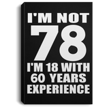 78th Birthday I'm Not 78 I'm 18 With 60 Years Experience - Canvas Portrait