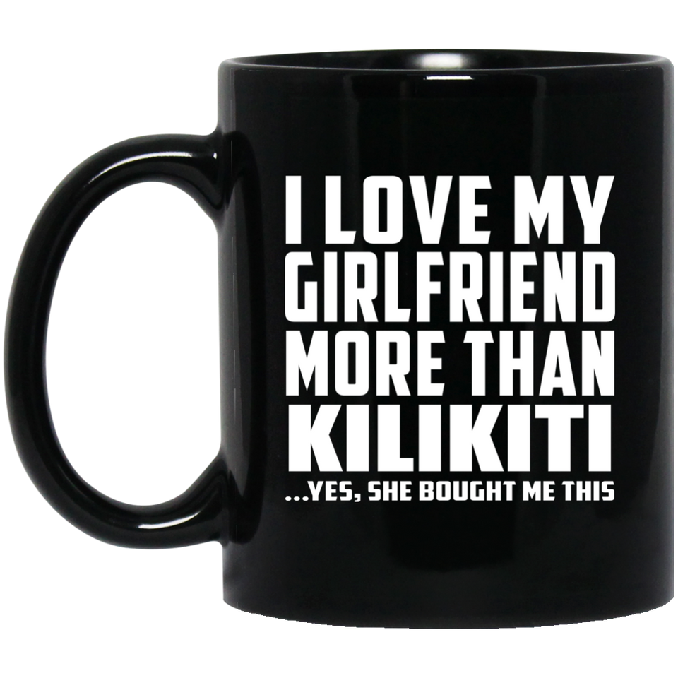 I Love My Girlfriend More Than Kilikiti - 11 Oz Coffee Mug Black