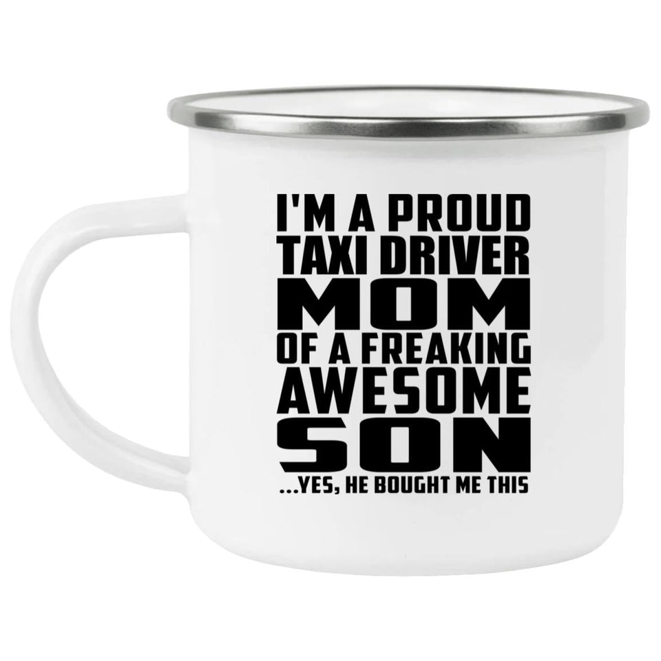 Proud Taxi Driver Mom Of Awesome Son - 12oz Camping Mug