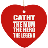 Cathy The Mum The Hero The Legend - Heart Ornament
