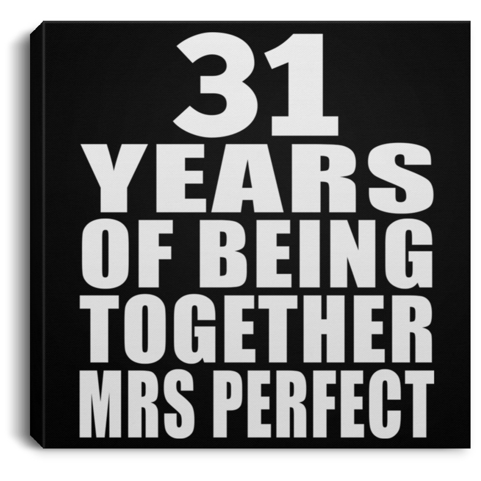 31st Anniversary 31 Years Of Being Mrs Perfect - Canvas Square