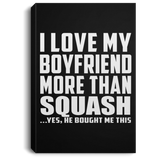 I Love My Boyfriend More Than Squash - Canvas Portrait