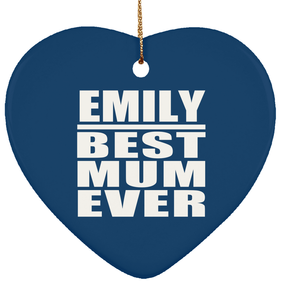 Emily Best Mum Ever - Heart Ornament