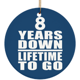 8th Anniversary 8 Years Down Lifetime To Go - Circle Ornament