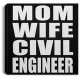 Mom Wife Civil Engineer - Canvas Square