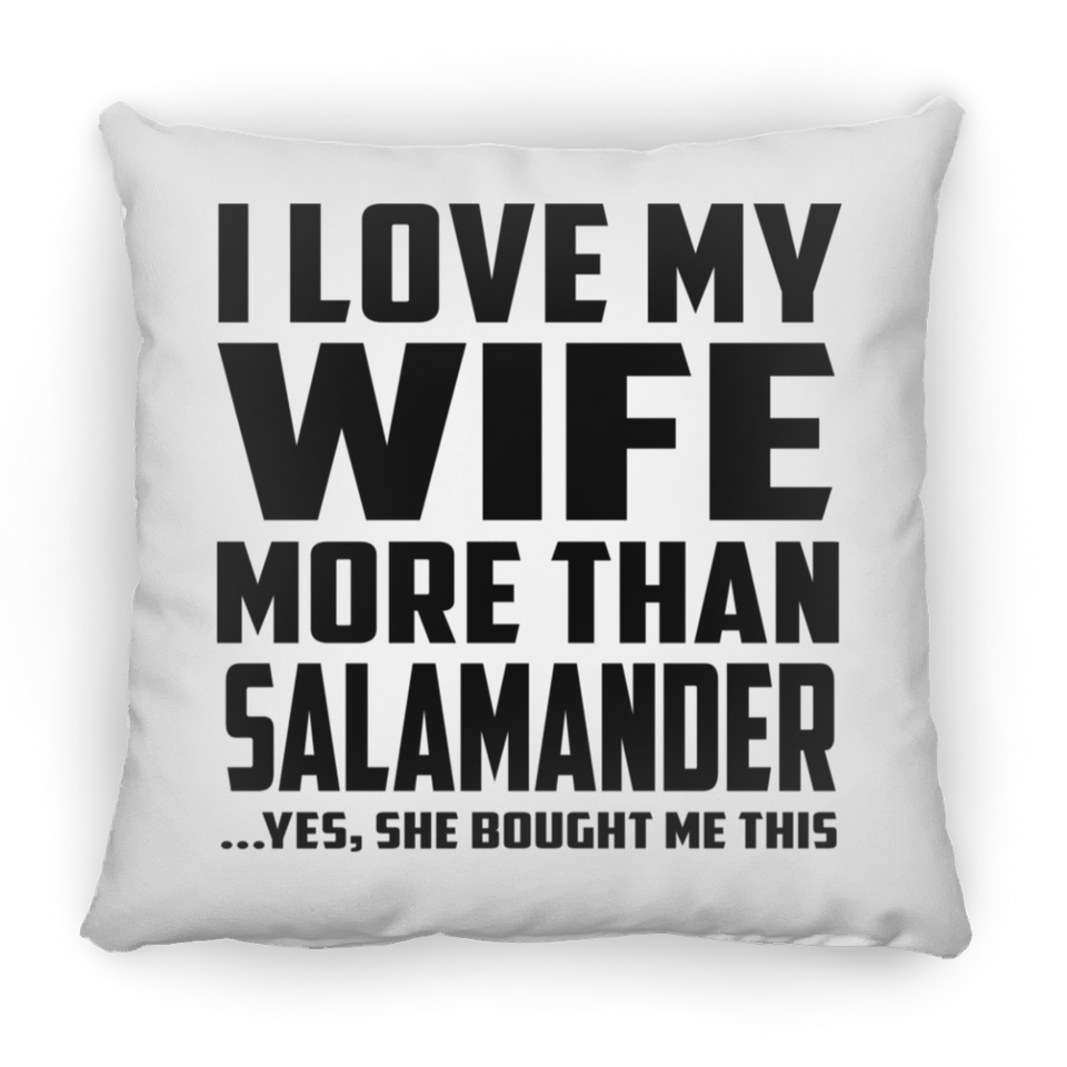 I Love My Wife More Than Salamander - Throw Pillow