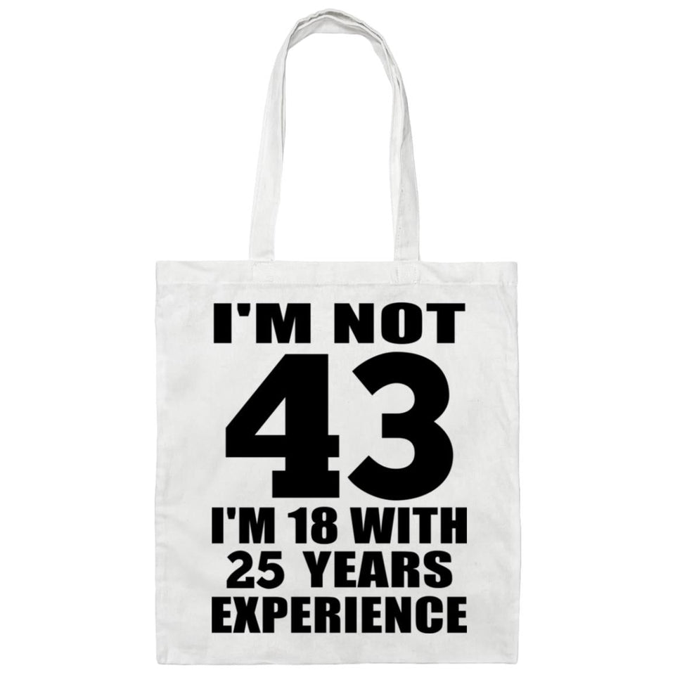 43rd Birthday I'm Not 43 I'm 18 With 25 Years Experience - Tote Bag White
