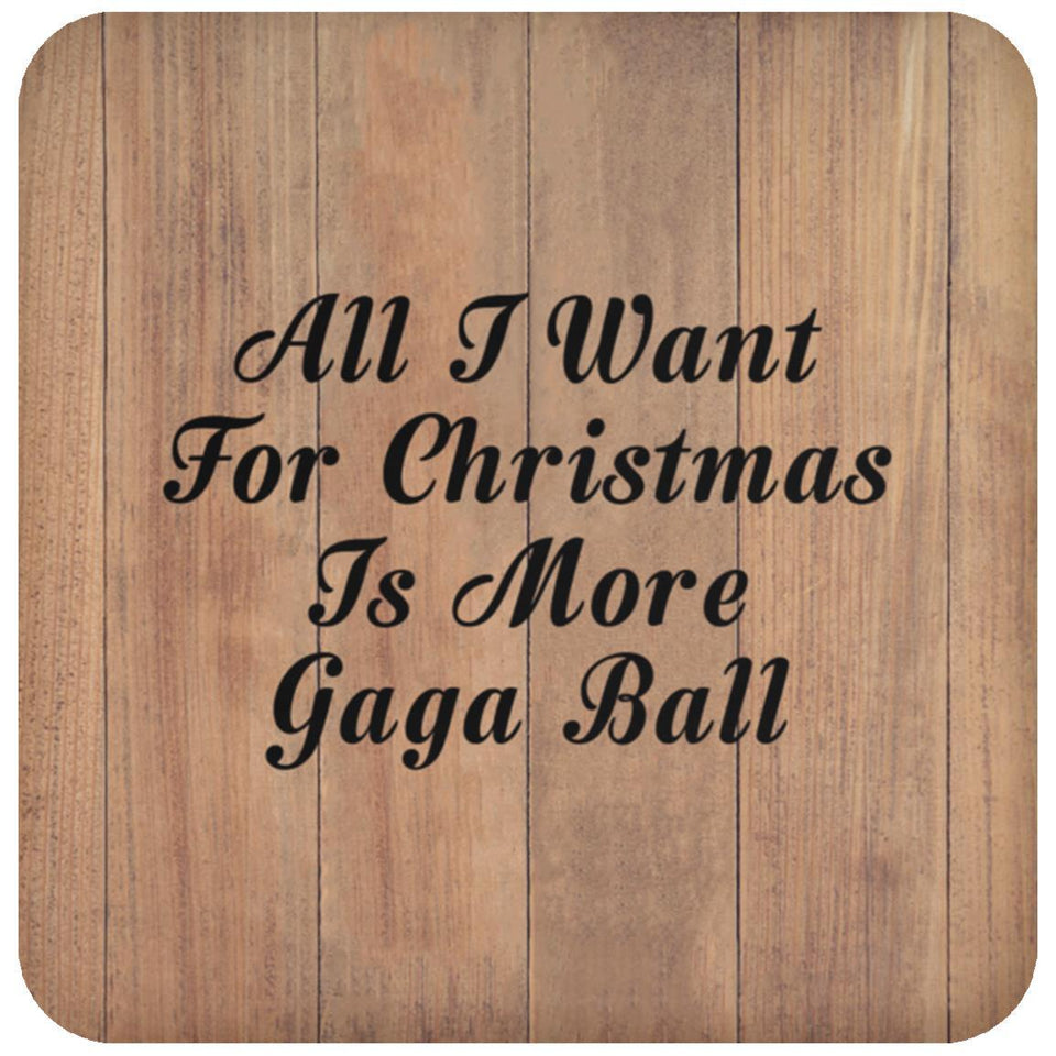 All I Want For Christmas Is More Gaga Ball - Drink Coaster C