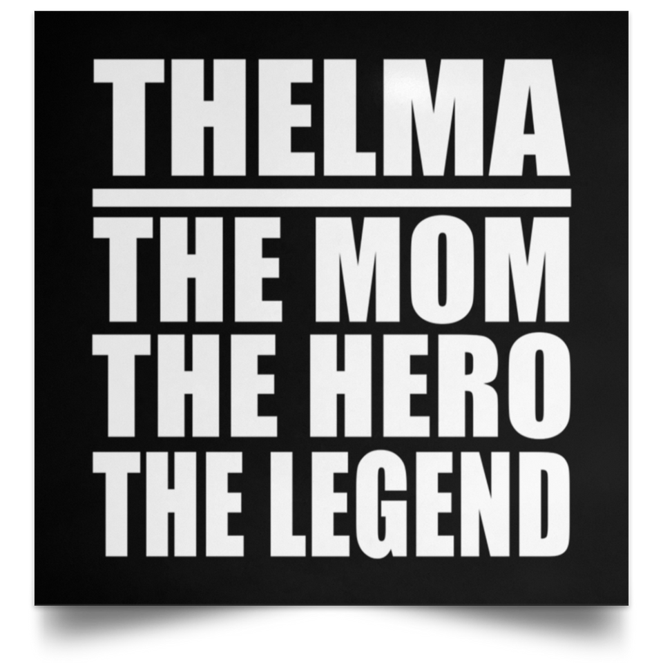 Thelma The Mom The Hero The Legend - Poster Square