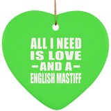 All I Need Is Love And A English Mastiff - Heart Ornament