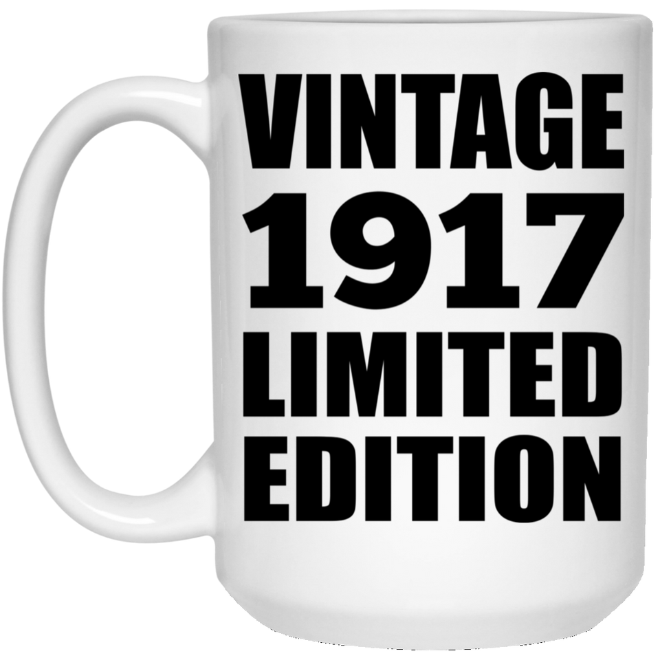 107th Birthday Vintage 1917 Limited Edition - 15oz Coffee Mug