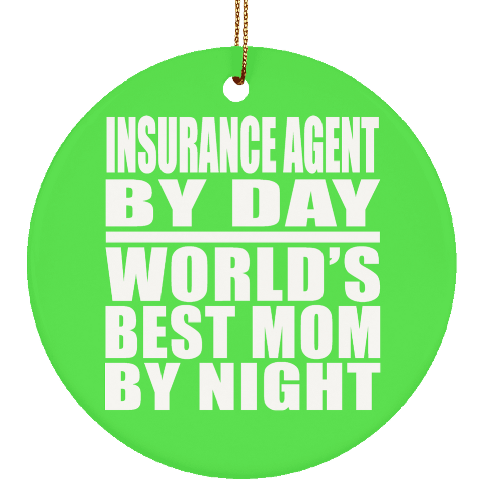 Insurance Agent By Day World's Best Mom By Night - Circle Ornament