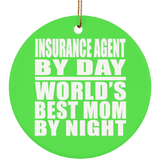 Insurance Agent By Day World's Best Mom By Night - Circle Ornament