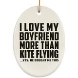 I Love My Boyfriend More Than Kite Flying - Oval Ornament