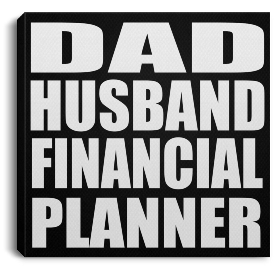 Dad Husband Financial Planner - Canvas Square