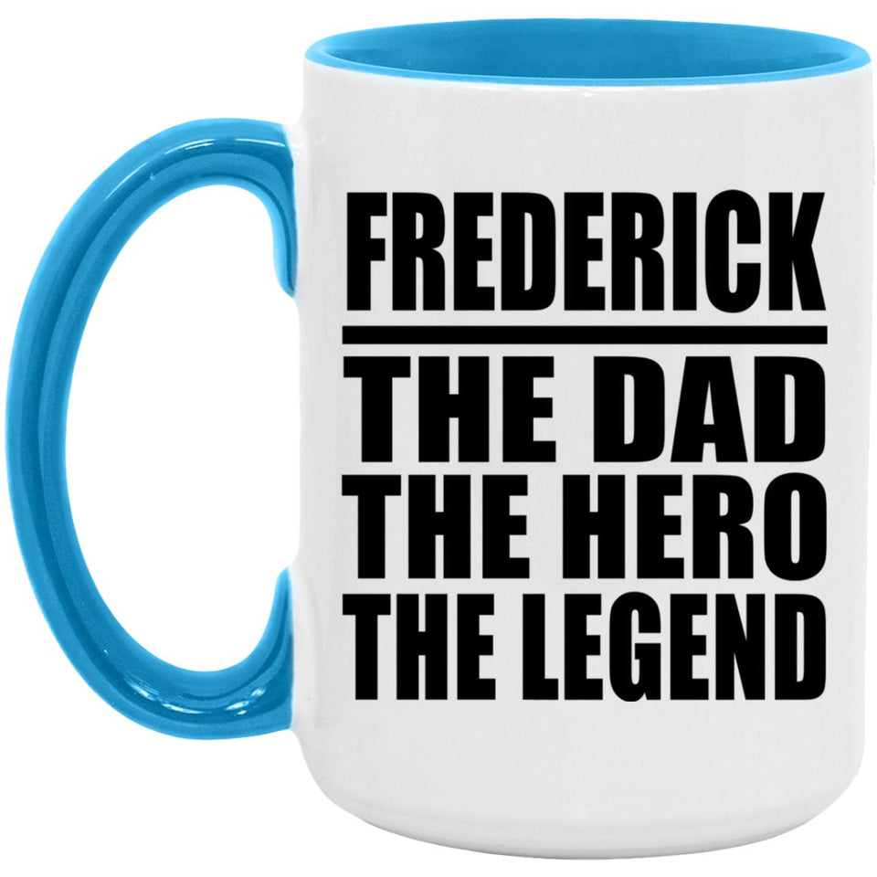 Frederick The Dad The Hero The Legend - 15oz Accent Mug Blue